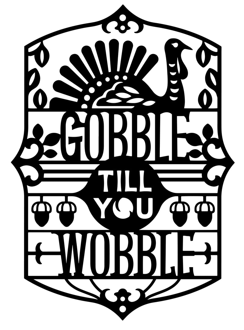 SVG File - Gobble Till You Wobble Phrase Cut