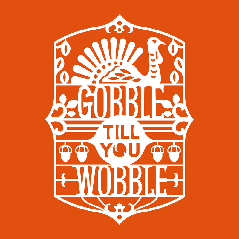 SVG File - Gobble Till You Wobble Phrase Cut