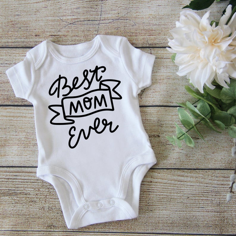 Best Mom Ever Baby Shirt Gift