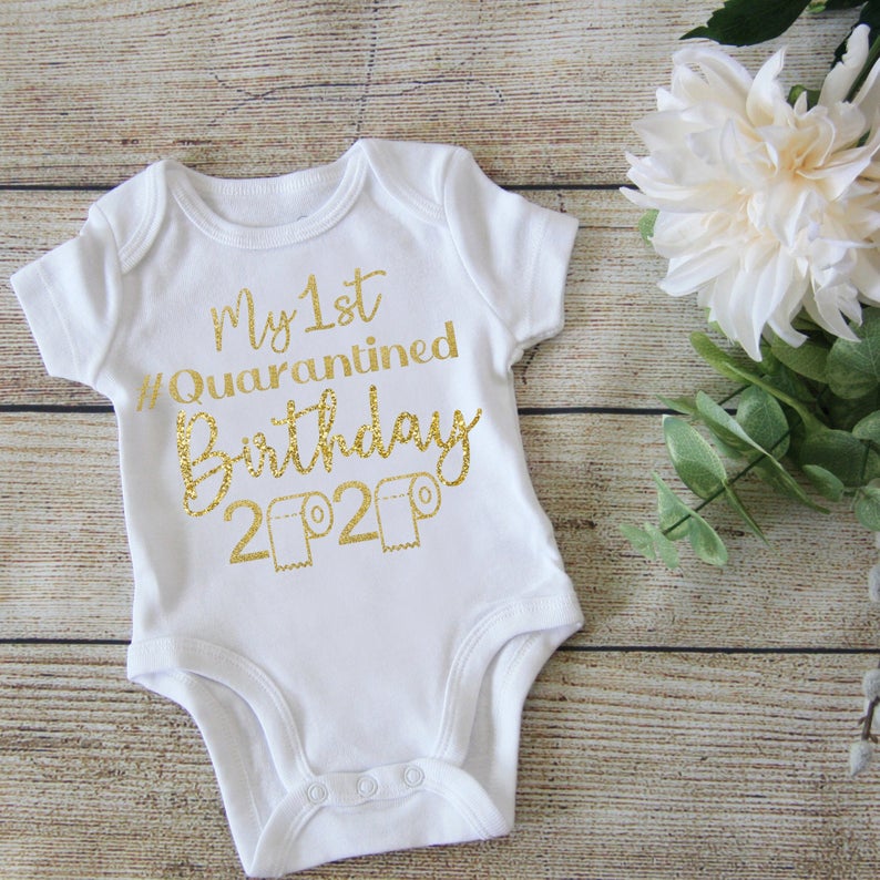 First Quarantined Birthday 2020 Baby Shirt - Gold