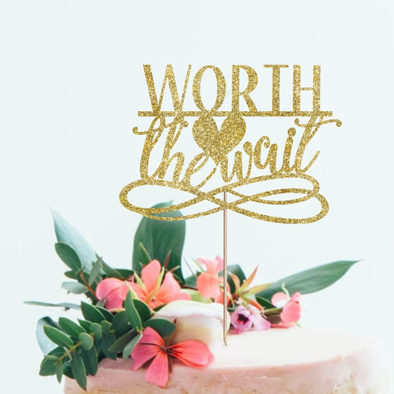 Worth The Wait Cake Topper